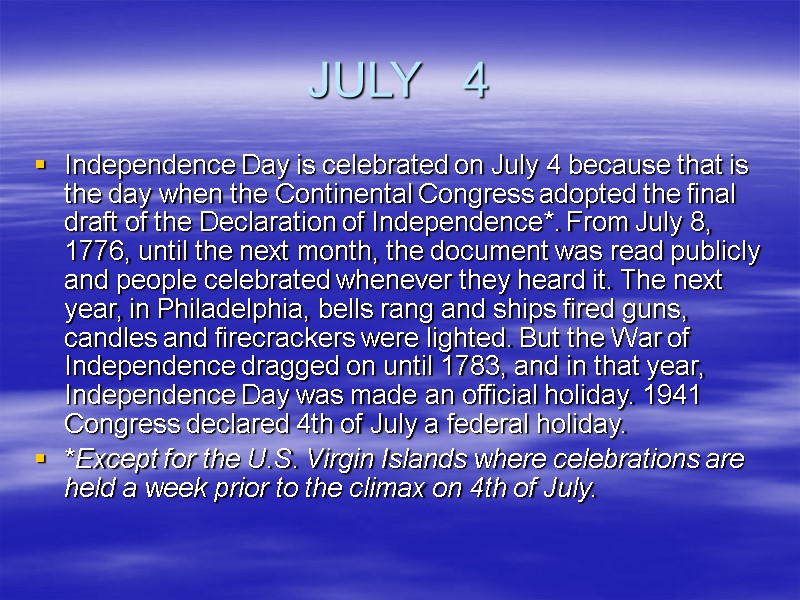 JULY   4 Independence Day is celebrated on July 4 because that is